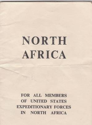 The U.S. Army issued these brochures to its “Expeditionary Forces in North Africa” with important information about the history of North Africa, Hygiene Issues, Insect -Borne Diseases, Venereal Disease,  Money, The Native Population, The Moslem Religion, and strict instructions regarding the Attitude Toward Women. The section regarding women was especially interesting:  •”You must not talk to Moslem women. Never. Under no circumstances. The most innocent word addressed to a Moslem woman is considered an insult, and is bitterly resented by all Moslem men. There have even been instances of murder when this custom is violated. You must put aside all your own preconceived notions and ideas.  “You must remember that your conduct in this matter may decide the fate of this campaign.”  •There were three pages of “Important Do’s and Don’ts”  Here are a few: 	--Don’t enter mosques; if you come near a mosque, look away and keep moving. 	—Shake hands gently with the Arabs - their hands are delicate. 	—Eat with your right hand - never with your left. 	—Leave food in the main bowl - what you leave goes to the women and the children. 	—When you see grown men walking hand-in-hand, ignore it.  They are not “queer.” 	—Avoid talking about or praising Europeans. —Be generous with your cigarettes.    